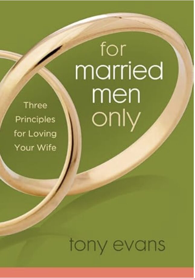 For Married Men Only: Three Principles for Loving Your Wife
