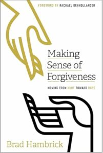 Making Sense of Forgiveness: Moving from Hurt Toward Hope